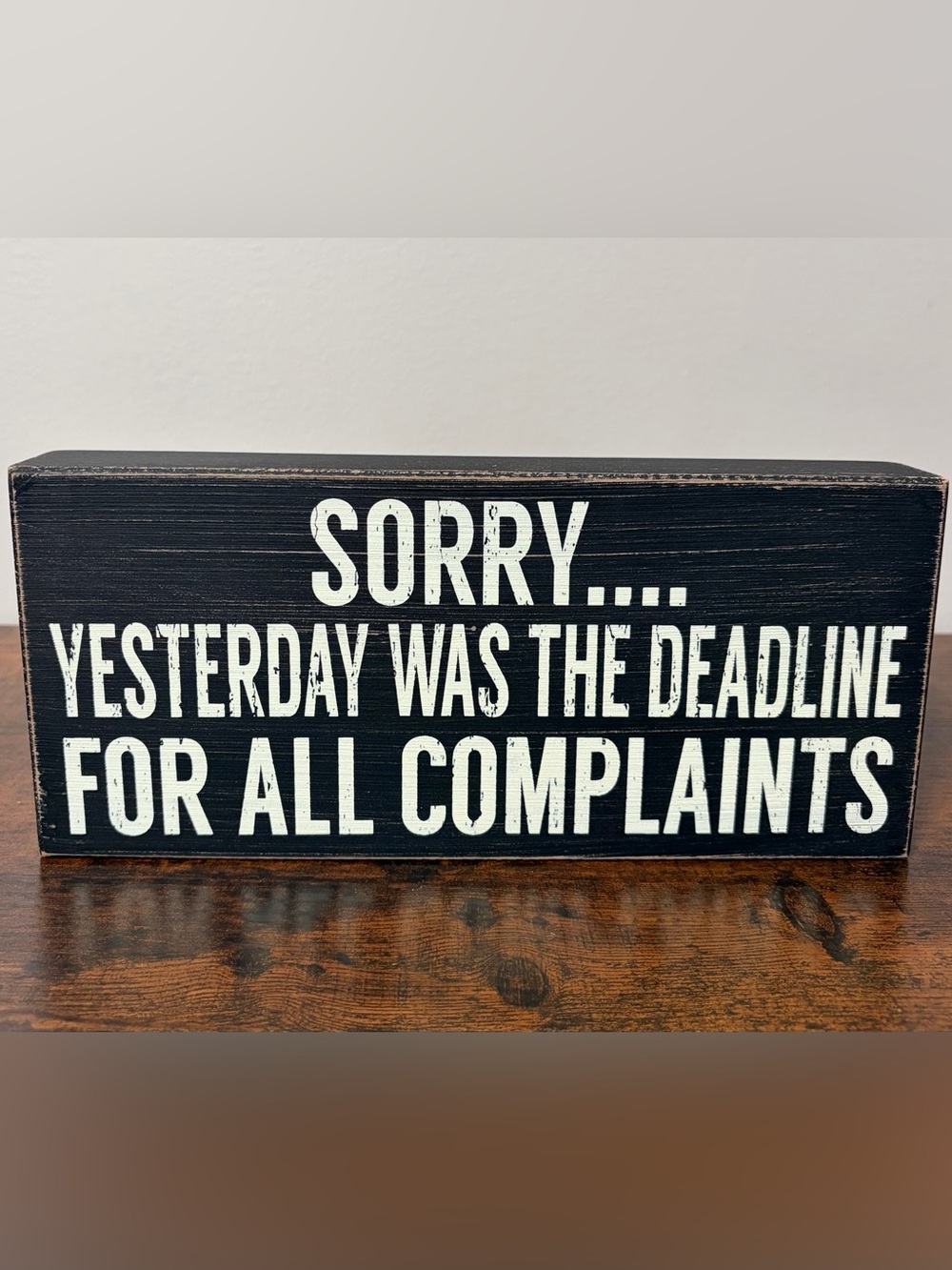 Black 'Sorry... Yesterday Was the Deadline for All Complaints' Decorative Sign